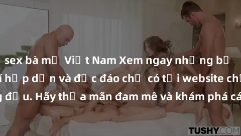 sex bà mẹ Việt Nam Xem ngay những bộ phim sex miễn phí hấp dẫn và độc đáo chỉ có tại website chất lượng hàng đầu. Hãy thỏa mãn đam mê và khám phá các cảnh quay hot nhất ngay hôm nay!