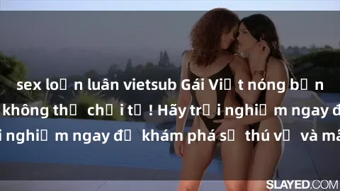 sex loạn luân vietsub Gái Việt nóng bỏng, làm tình cực phê không thể chối từ! Hãy trải nghiệm ngay để khám phá sự thú vị và mãn nhãn.
