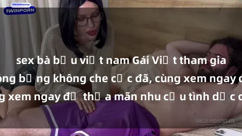 sex bà bầu việt nam Gái Việt tham gia buổi gangbang nóng bỏng không che cực đã, cùng xem ngay để thỏa mãn nhu cầu tình dục của bạn!