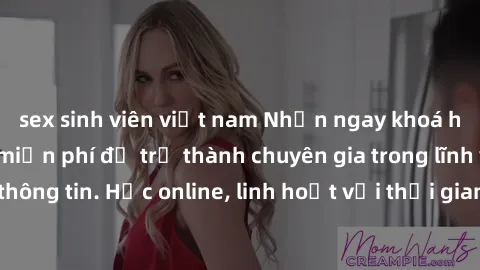 sex sinh viên việt nam Nhận ngay khoá học lập trình Java miễn phí để trở thành chuyên gia trong lĩnh vực công nghệ thông tin. Học online, linh hoạt với thời gian, không giới hạn địa điểm. Đăng ký ngay