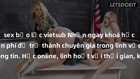sex bạo lực vietsub Nhận ngay khoá học lập trình Java miễn phí để trở thành chuyên gia trong lĩnh vực công nghệ thông tin. Học online, linh hoạt với thời gian, không giới hạn địa điểm. Đăng ký ngay!