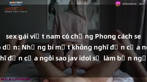 sex gái việt nam có chồng Phong cách sex jav idol siêu hấp dẫn: Những bí mật không nghĩ đến của ngôi sao jav idol sẽ làm bạn ngạc nhiên!