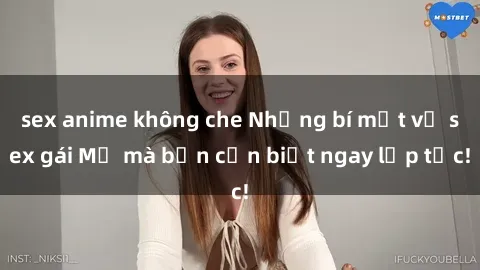 sex anime không che Những bí mật về sex gái Mỹ mà bạn cần biết ngay lập tức!