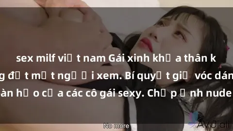 sex milf việt nam Gái xinh khỏa thân khoe dáng nóng bỏng đốt mắt người xem. Bí quyết giữ vóc dáng hoàn hảo của các cô gái sexy. Chụp ảnh nude tự tin không sợ lộ hàng.