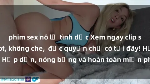 phim sex nô lệ tình dục Xem ngay clip sex không che cực hot, không che,  độc quyền chỉ có tại đây! Hấp dẫn, nóng bỏng và hoàn toàn miễn phí, không thể bỏ qua!