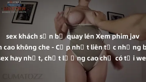 sex khách sạn bị quay lén Xem phim jav hd miễn phí đỉnh cao không che - Cập nhật liên tục những bộ phim sex hay nhất, chất lượng cao chỉ có tại website chuyên nghiệp hàng đầu.