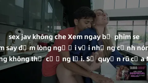 sex jav không che Xem ngay bộ phim sex milf hot nhất, làm say đắm lòng người với những cảnh nóng bỏng không thể cưỡng lại. Sự quyến rũ của MILF sẽ khiến bạn mãnh liệt!
