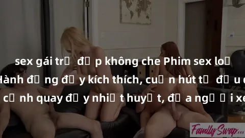 sex gái trẻ đẹp không che Phim sex loạn luân Nhật Bản: Hành động đầy kích thích, cuốn hút từ đầu đến cuối. Những cảnh quay đầy nhiệt huyết, đưa người xem vào thế giới độc đáo của tình thân. Đừng bỏ lỡ
