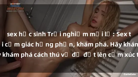 sex học sinh Trải nghiệm mới lạ: Sex trong xe hơi đem lại cảm giác hưng phấn, khám phá. Hãy khám phá cách thú vị để đốt lên cảm xúc trong cuộc tình!
