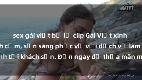 sex gái việt bị lộ clip Gái Việt xinh đẹp, nồng nàn tình cảm, sẵn sàng phục vụ với dịch vụ làm tình tại khách sạn. Đến ngay để thỏa mãn mọi khao khát của bạn!