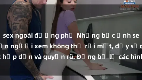 sex ngoài đường phố Những bức ảnh sexy tá gợi cảm khiến người xem không thể rời mắt, đầy sức hấp dẫn và quyến rũ. Đừng bỏ lỡ các hình ảnh nóng bỏng này!