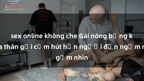 sex online không che Gái nóng bỏng khỏa thân gợi cảm hút hồn người đến ngắm nhìn